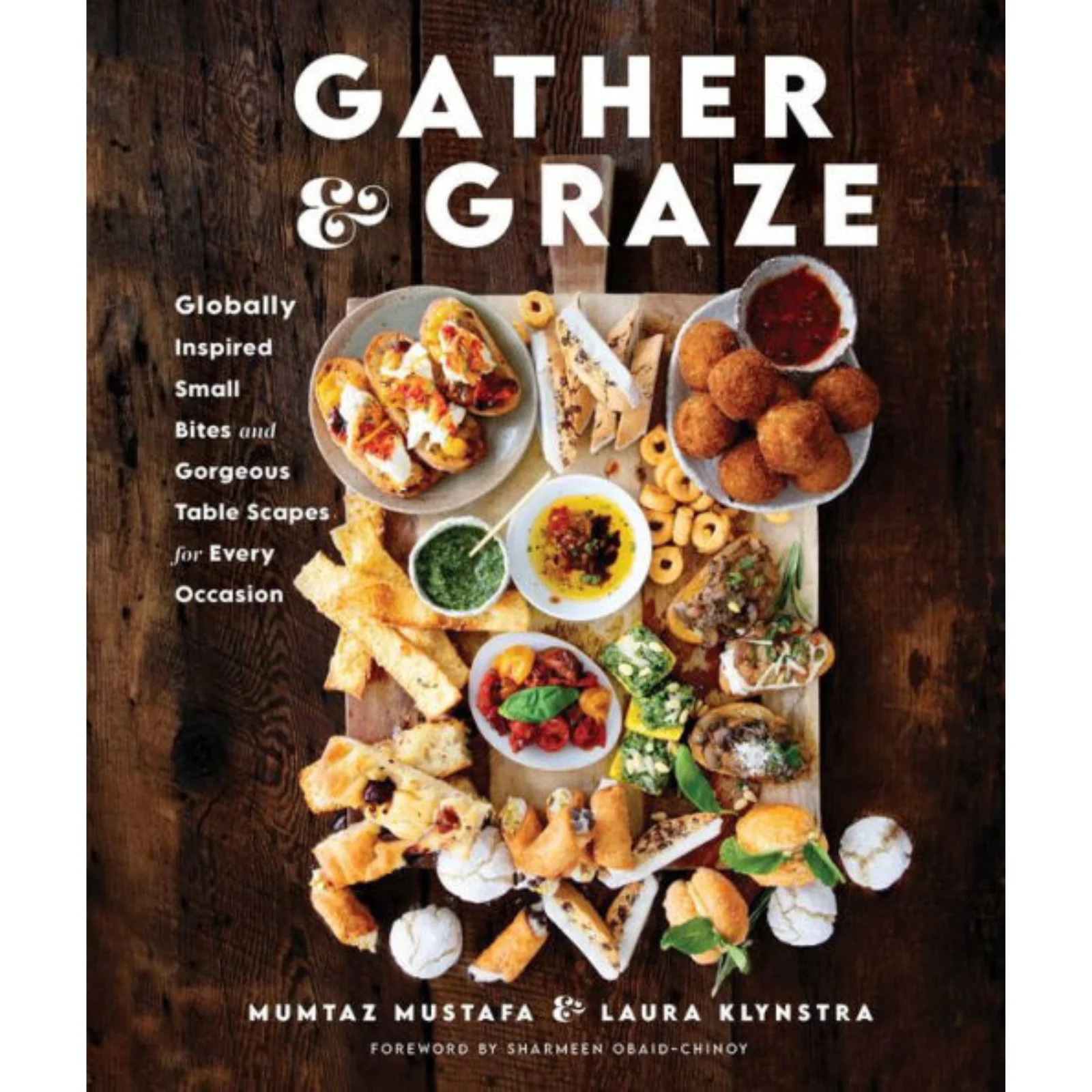 Gather and Graze: Globally Inspired Small Bites and Gorgeous Table Scapes for Every Occasion