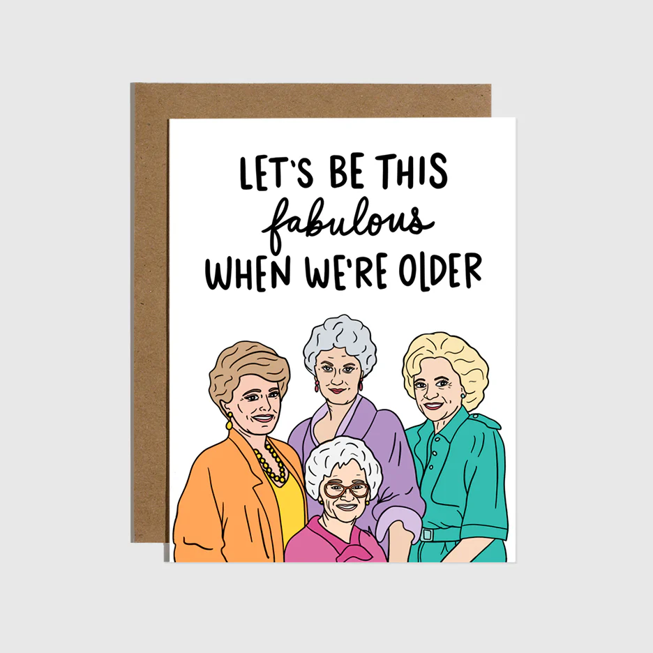 Let's Be This Fabulous When We're Older Friendship Card