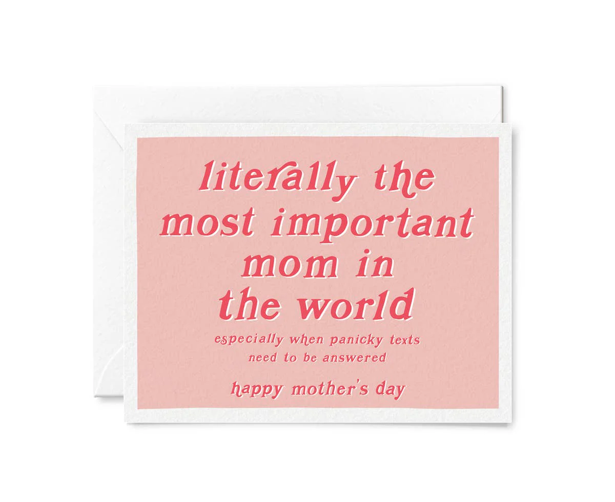 Literally the Most Important Mom - Mother's Day Card