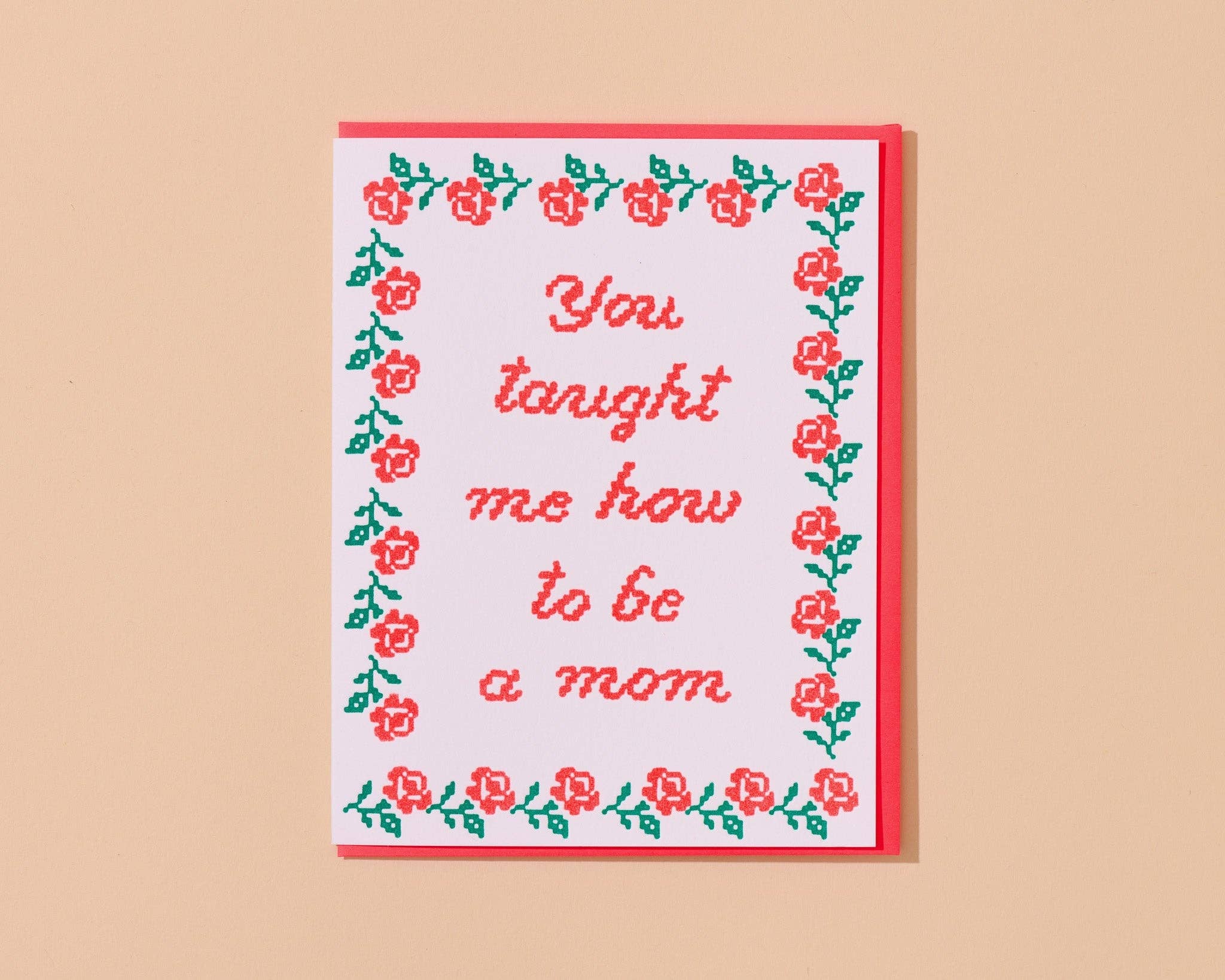 Mother's Day Card - You Taught Me How to Be a Mom